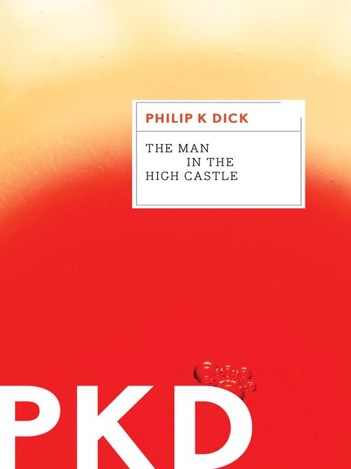 Title details for The Man in the High Castle by Philip K. Dick - Available